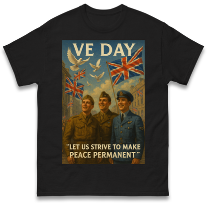 VE Day Let Us Strive to Make Peace Permanent T Shirt
