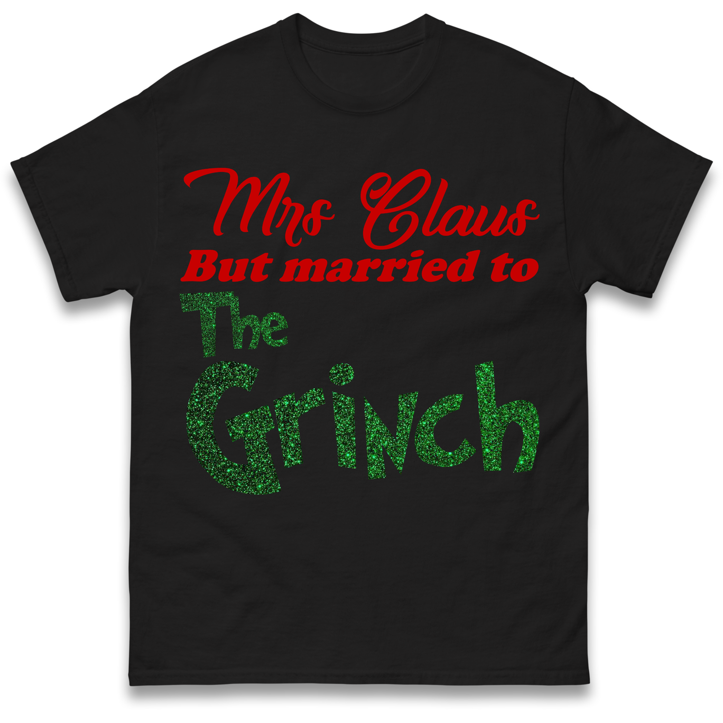 Mrs Claus But Married To The Grinch Christmas T Shirt