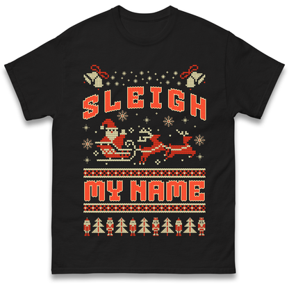 Sleigh My Name Christmas T Shirt