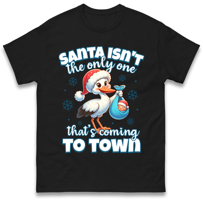 Santa isn't The Only One Thats Coming To Town Christmas T Shirt