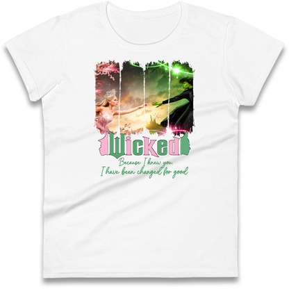 Wicked Because I Knew You Ladies T
Shirt