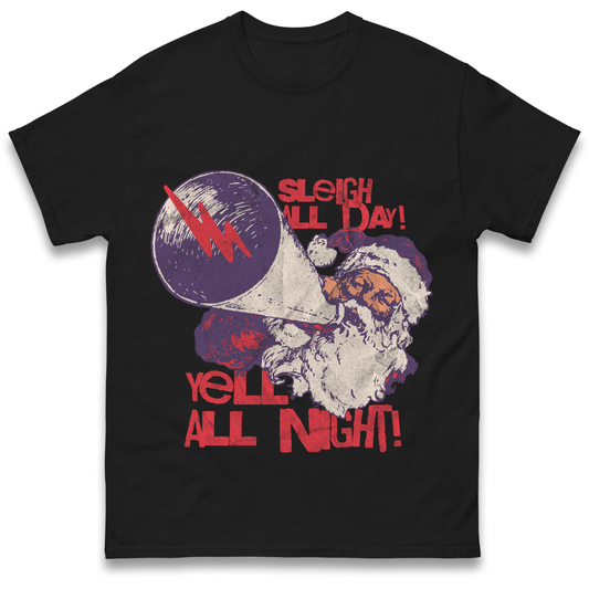 Sleigh All Day Yell All Night Santa Christmas T Shirt