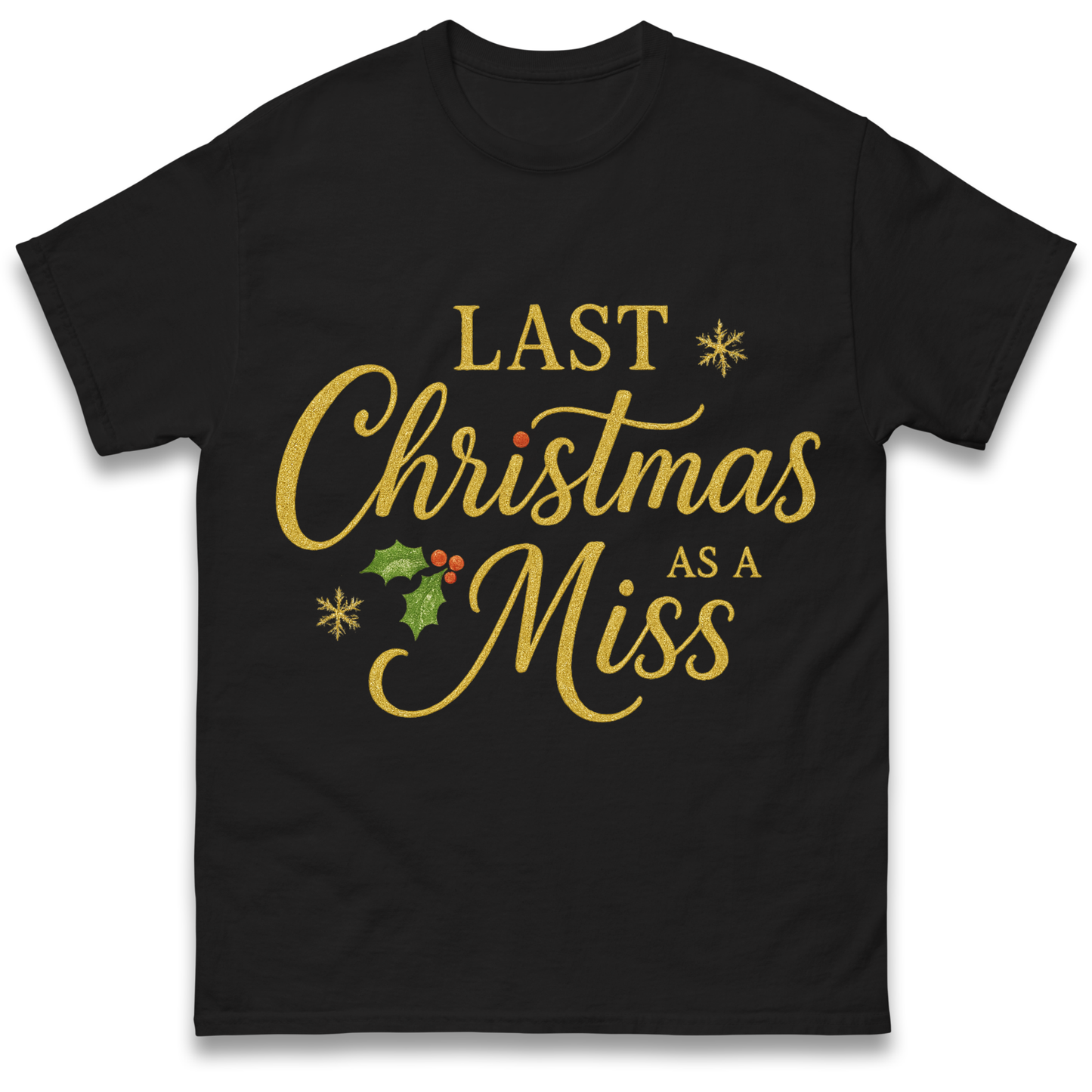Last Christmas as a Miss T Shirt
