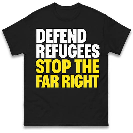 Defend Refugees Stop The Far Right T Shirt