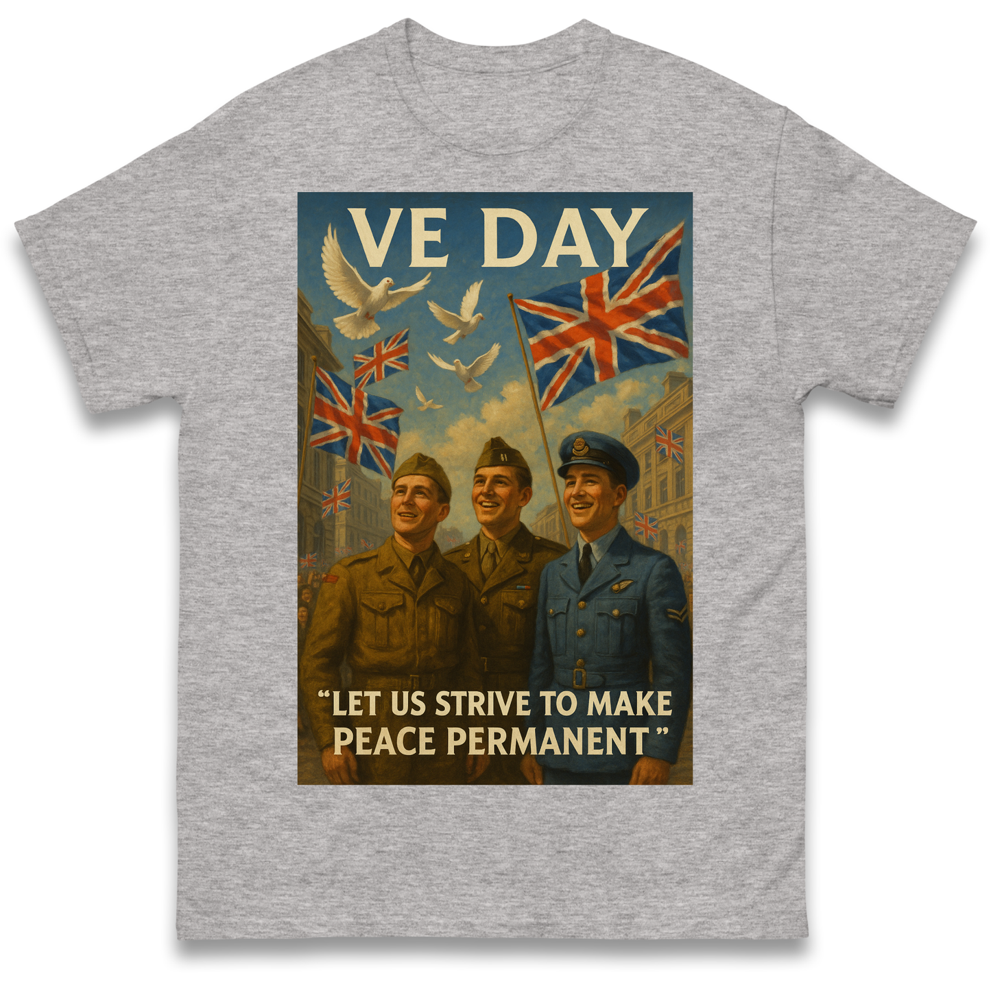 VE Day Let Us Strive to Make Peace Permanent T Shirt