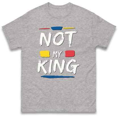 Not My King Protest T Shirt UK