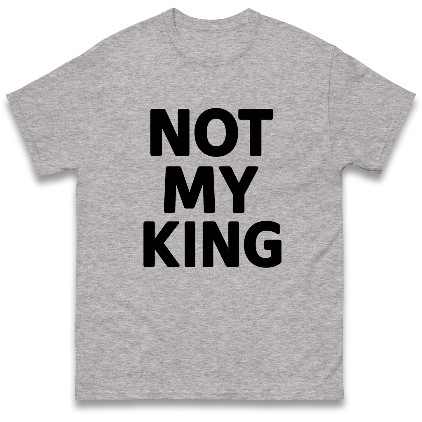 Not My King T Shirt