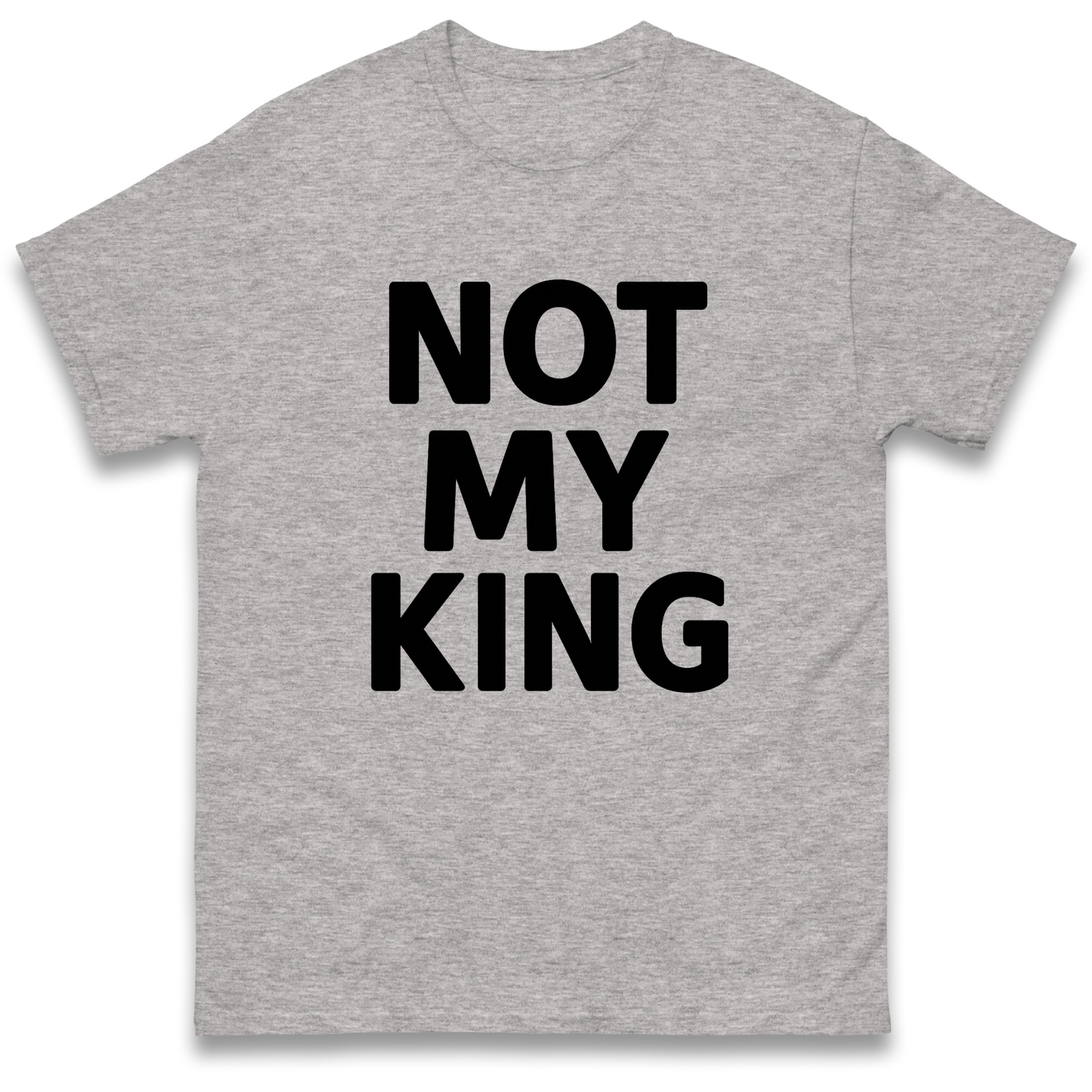 Not My King T Shirt