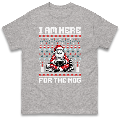I am Here For The Nog Christmas T Shirt
