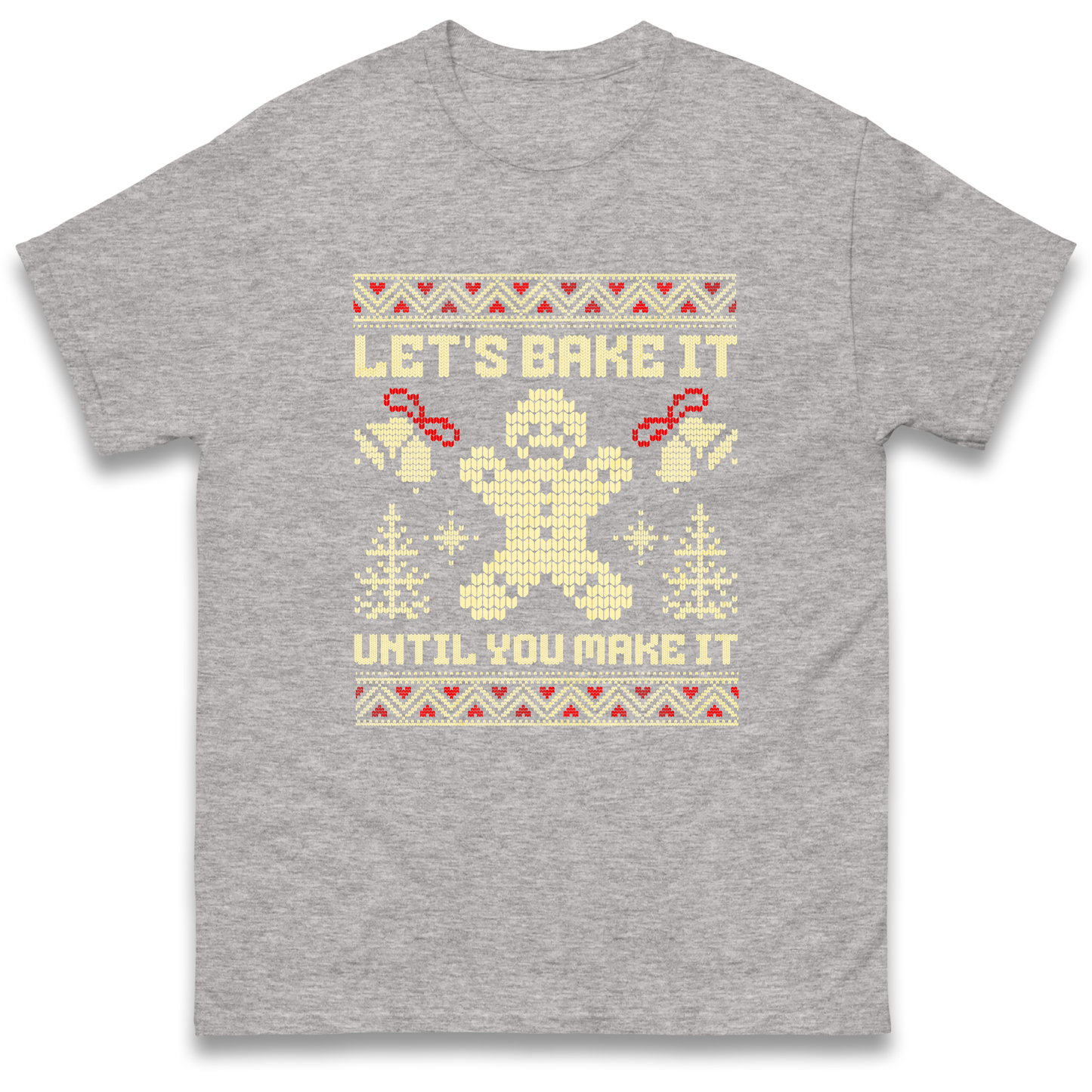 Lets Bake It Until You Make it Christmas T Shirt