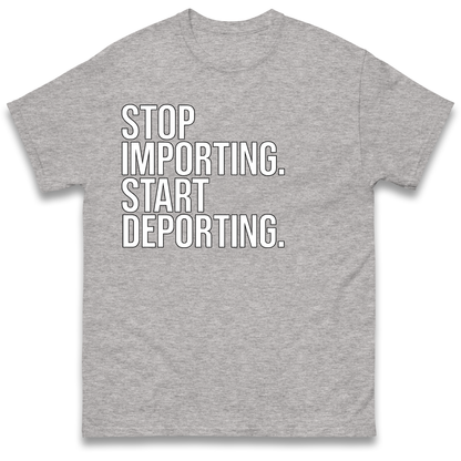 Stop Importing Start Deporting T-Shirt