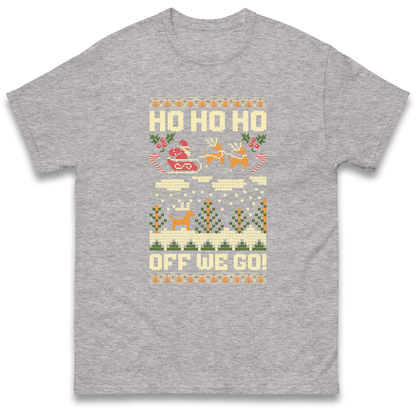 Have Yourself a HO HO HO Off we Go Christmas T Shirt