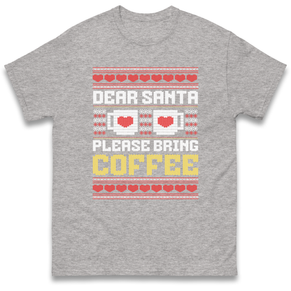 Dear Santa Please Bring Coffee T Shirt