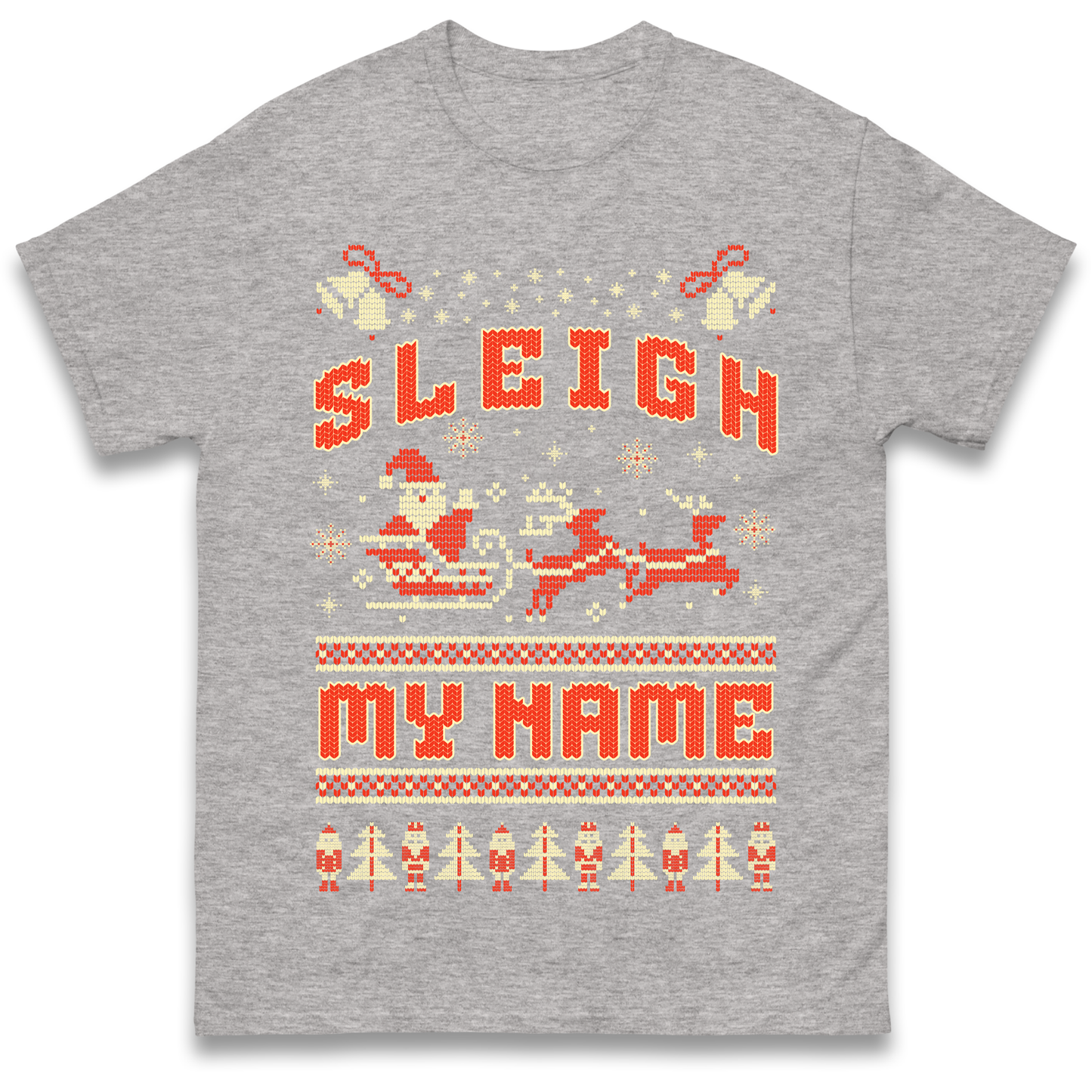 Sleigh My Name Christmas T Shirt