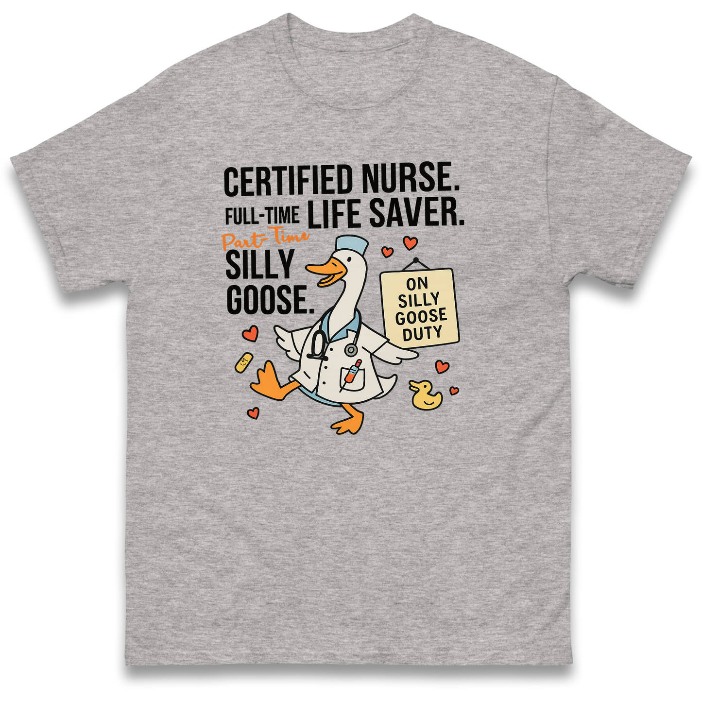 Full Time Nurse Part Time Silly Goose T Shirt