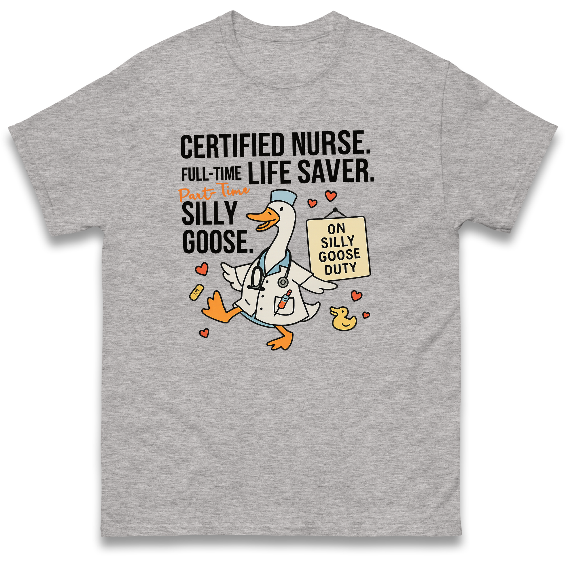 Full Time Nurse Part Time Silly Goose T Shirt