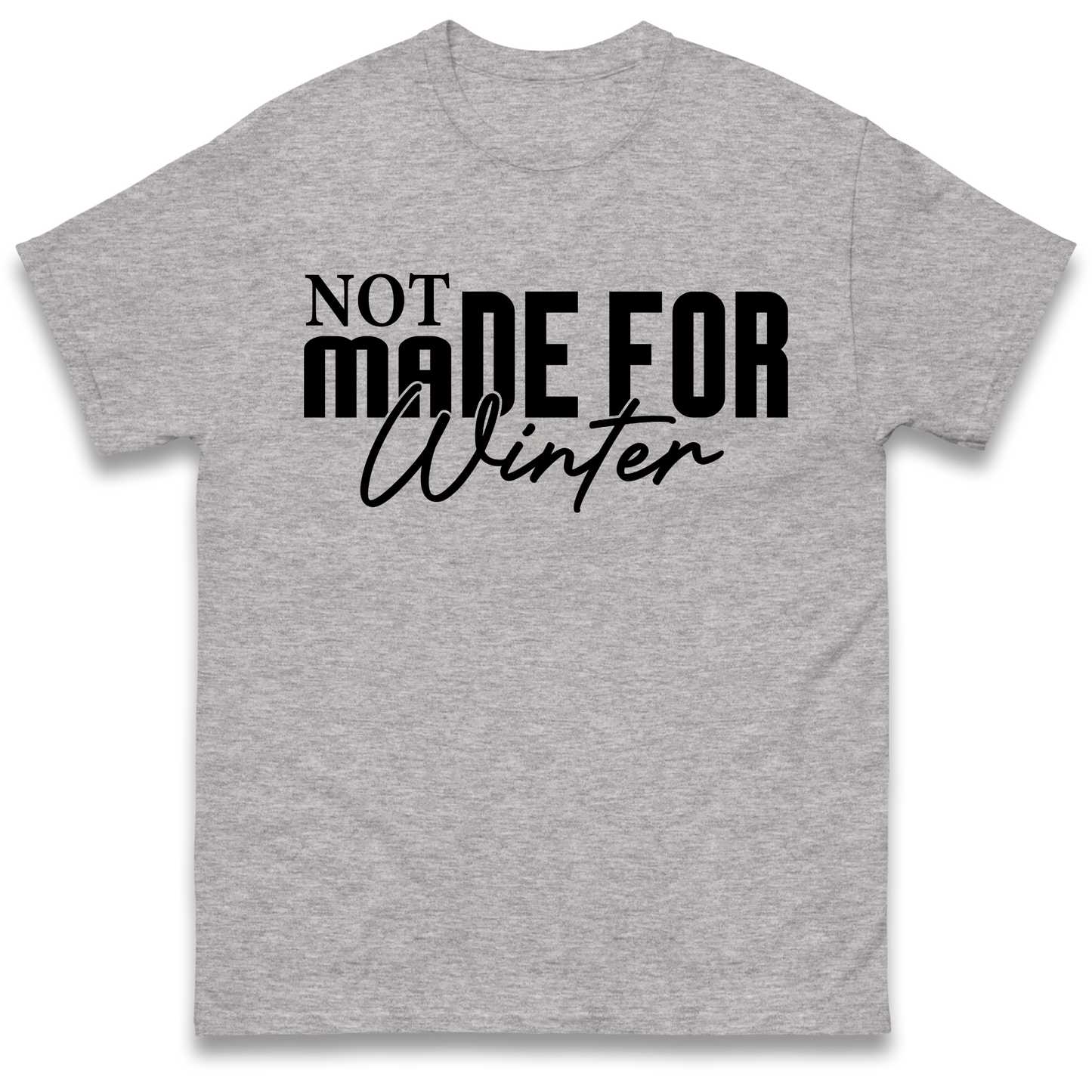 Not Made For Winter Christmas T Shirt