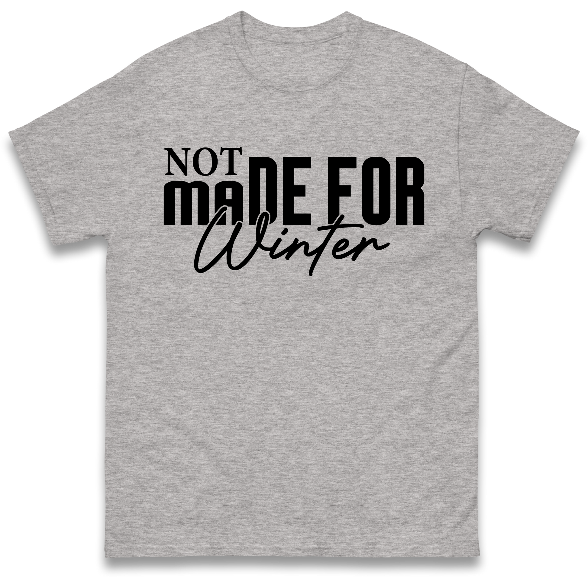 Not Made For Winter Christmas T Shirt