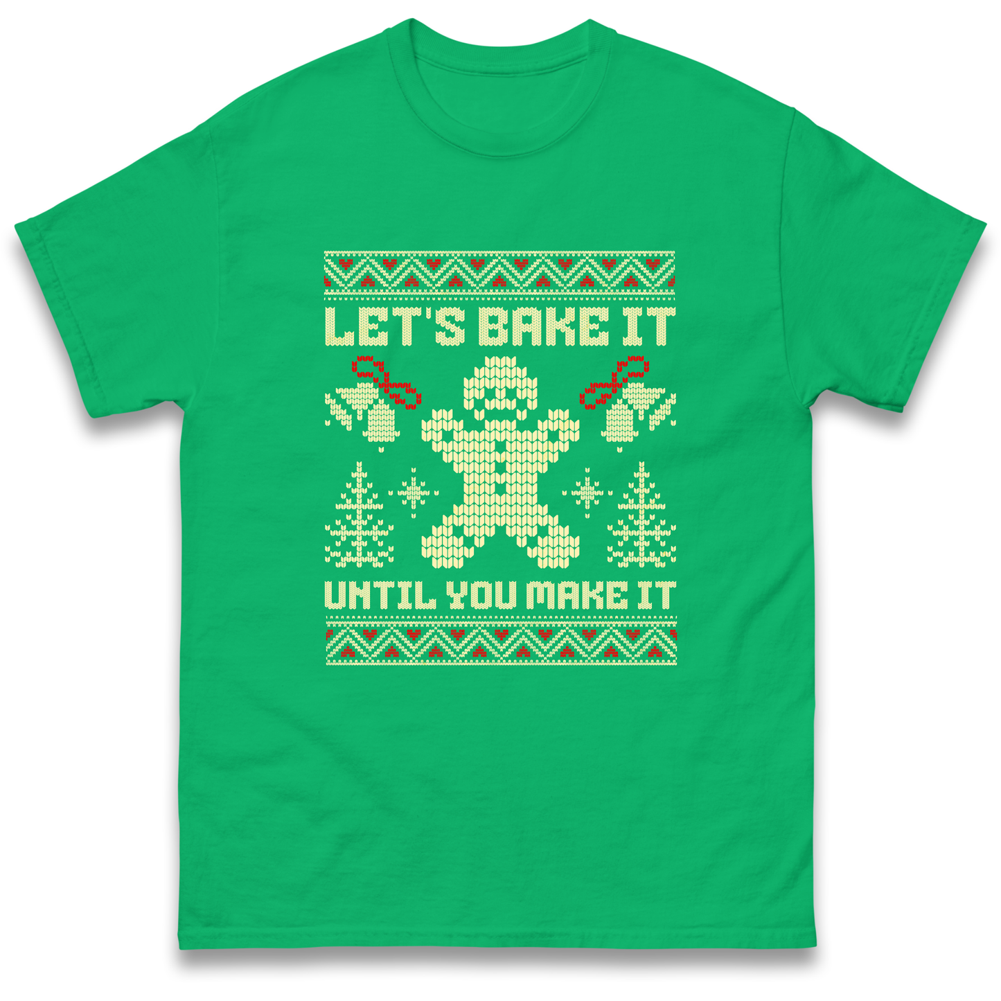 Lets Bake It Until You Make it Christmas T Shirt