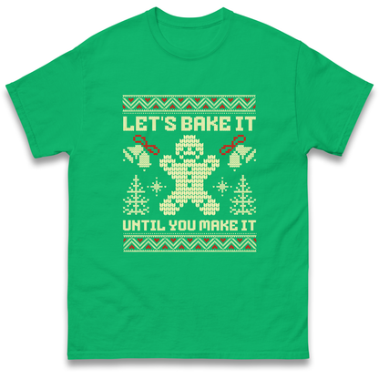 Lets Bake It Until You Make it Christmas T Shirt