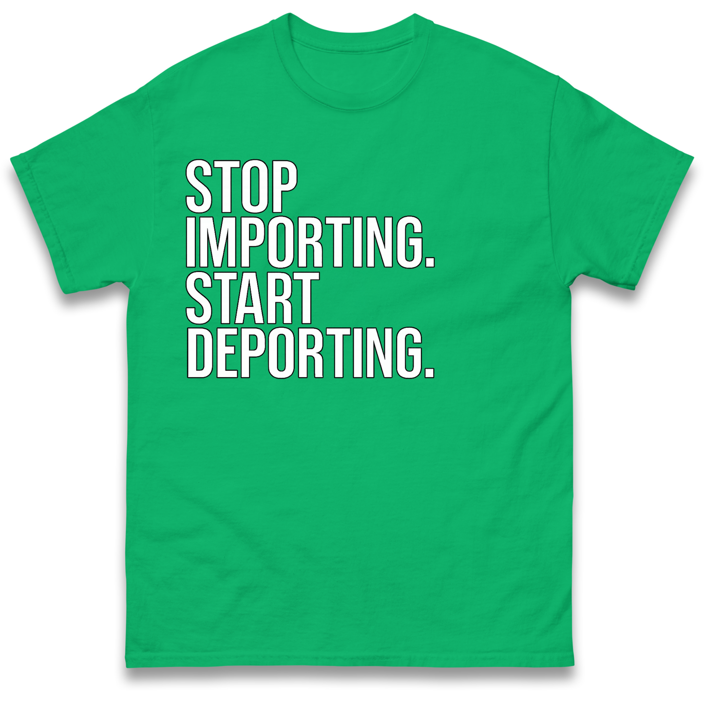 Stop Importing Start Deporting T-Shirt