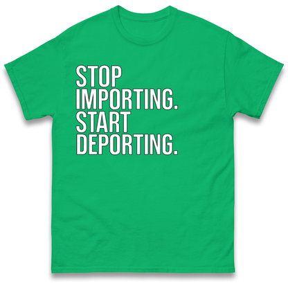 Stop Importing Start Deporting T-Shirt