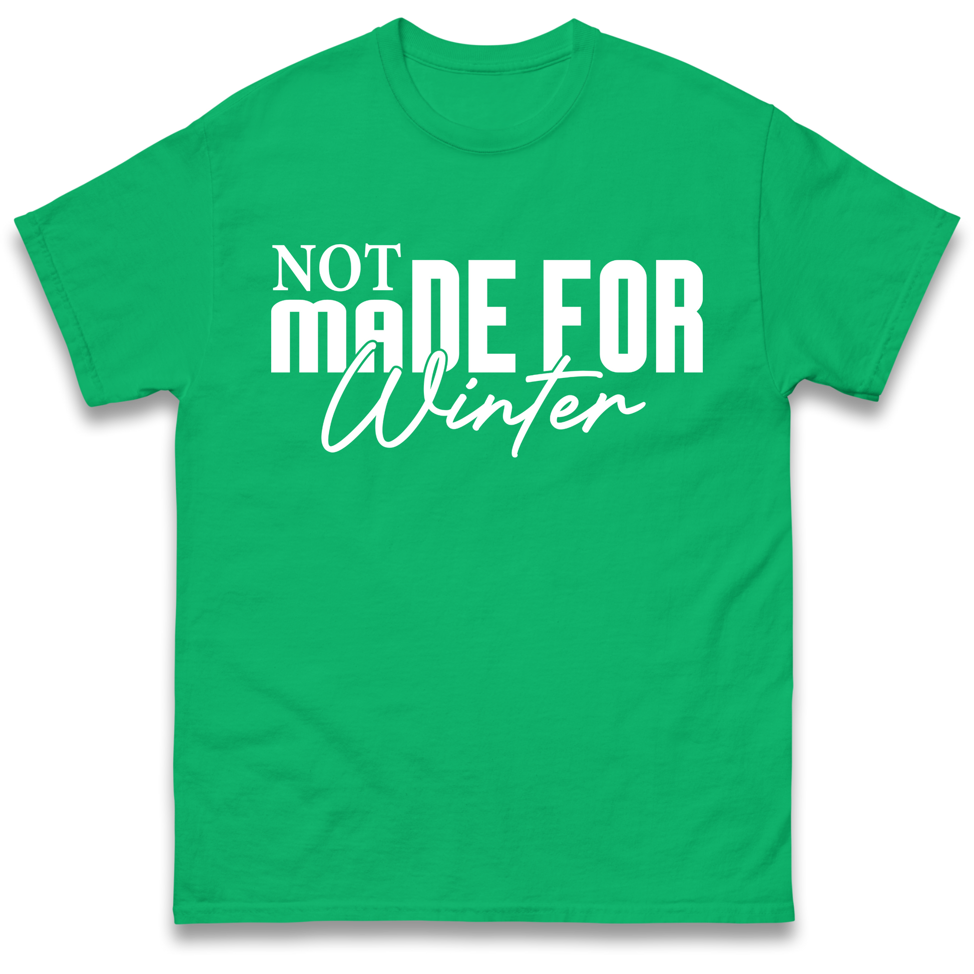 Not Made For Winter Christmas T Shirt