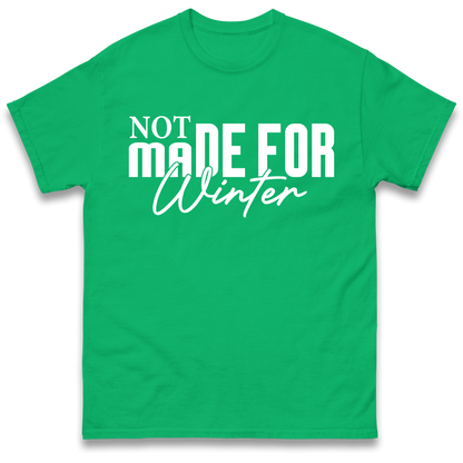 Not Made For Winter Christmas T Shirt
