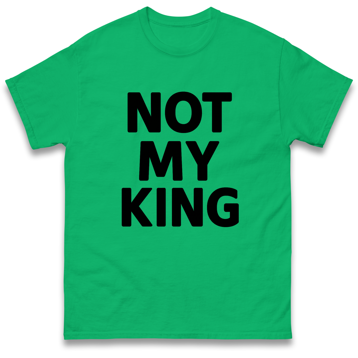 Not My King T Shirt
