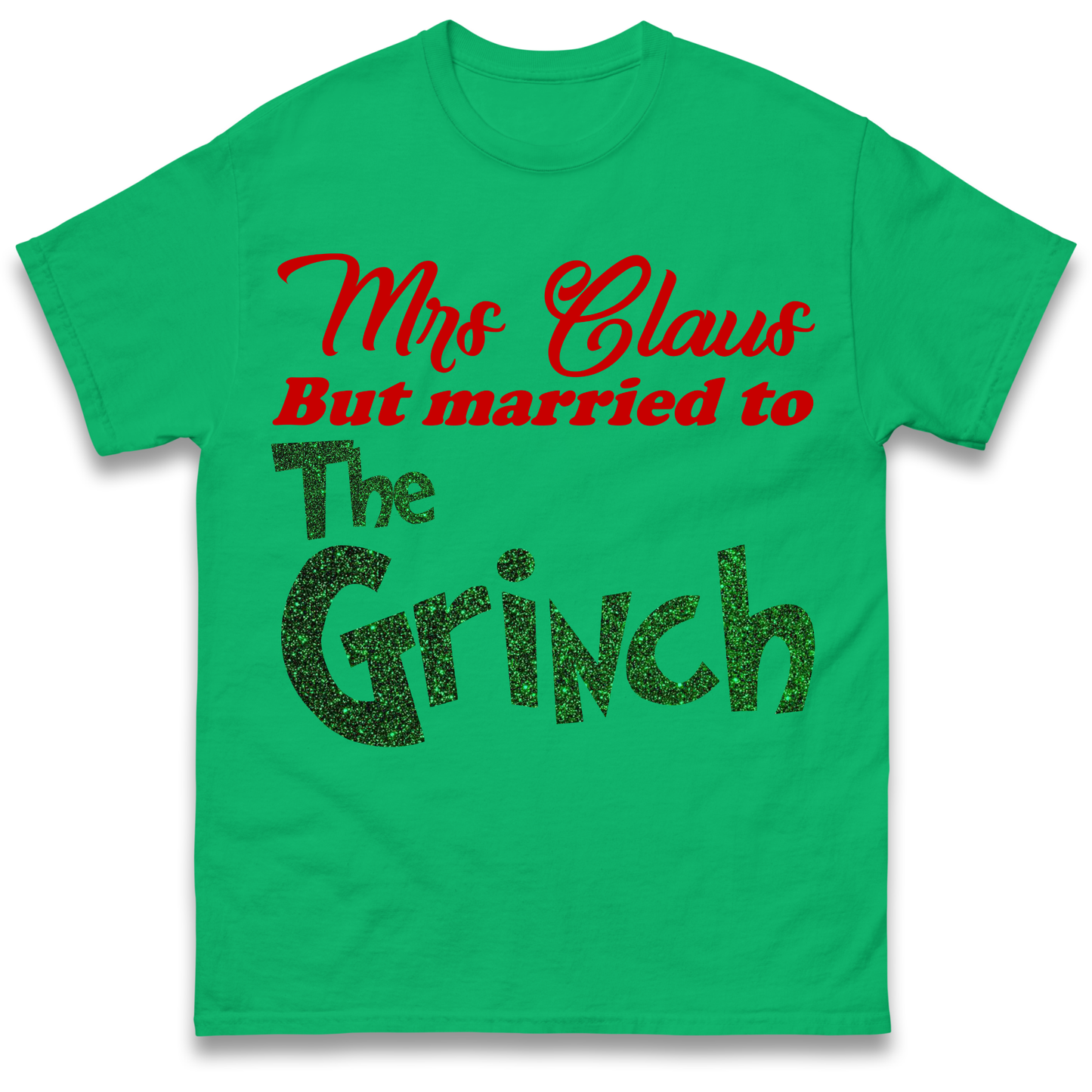 Mrs Claus But Married To The Grinch Christmas T Shirt