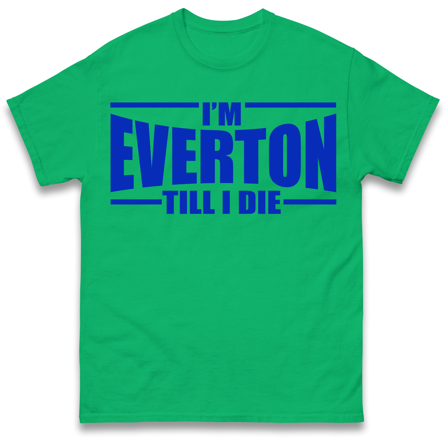 I'm Everton Till I Die T Shirt