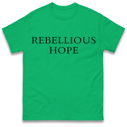 Rebellious Hope T Shirt