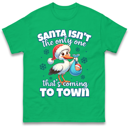 Santa isn't The Only One Thats Coming To Town Christmas T Shirt