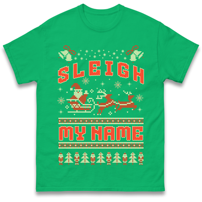 Sleigh My Name Christmas T Shirt