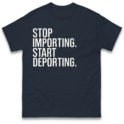 Stop Importing Start Deporting T-Shirt