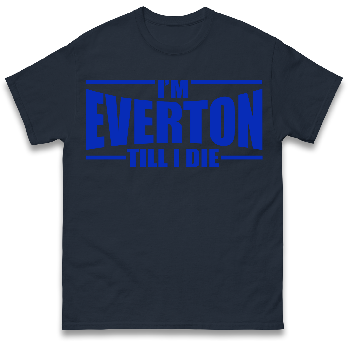 I'm Everton Till I Die T Shirt