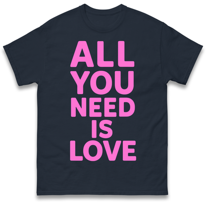 All You Need is Love T Shirt