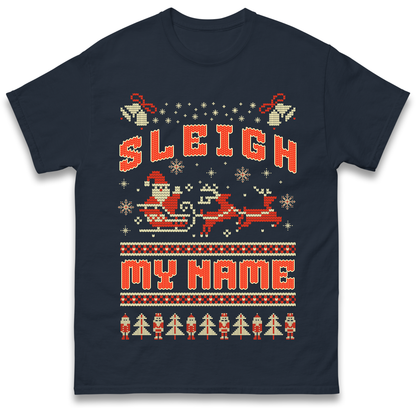 Sleigh My Name Christmas T Shirt