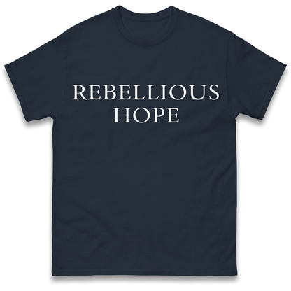 Rebellious Hope T Shirt