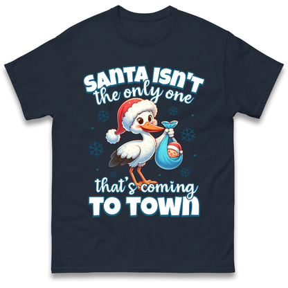 Santa isn't The Only One Thats Coming To Town Christmas T Shirt