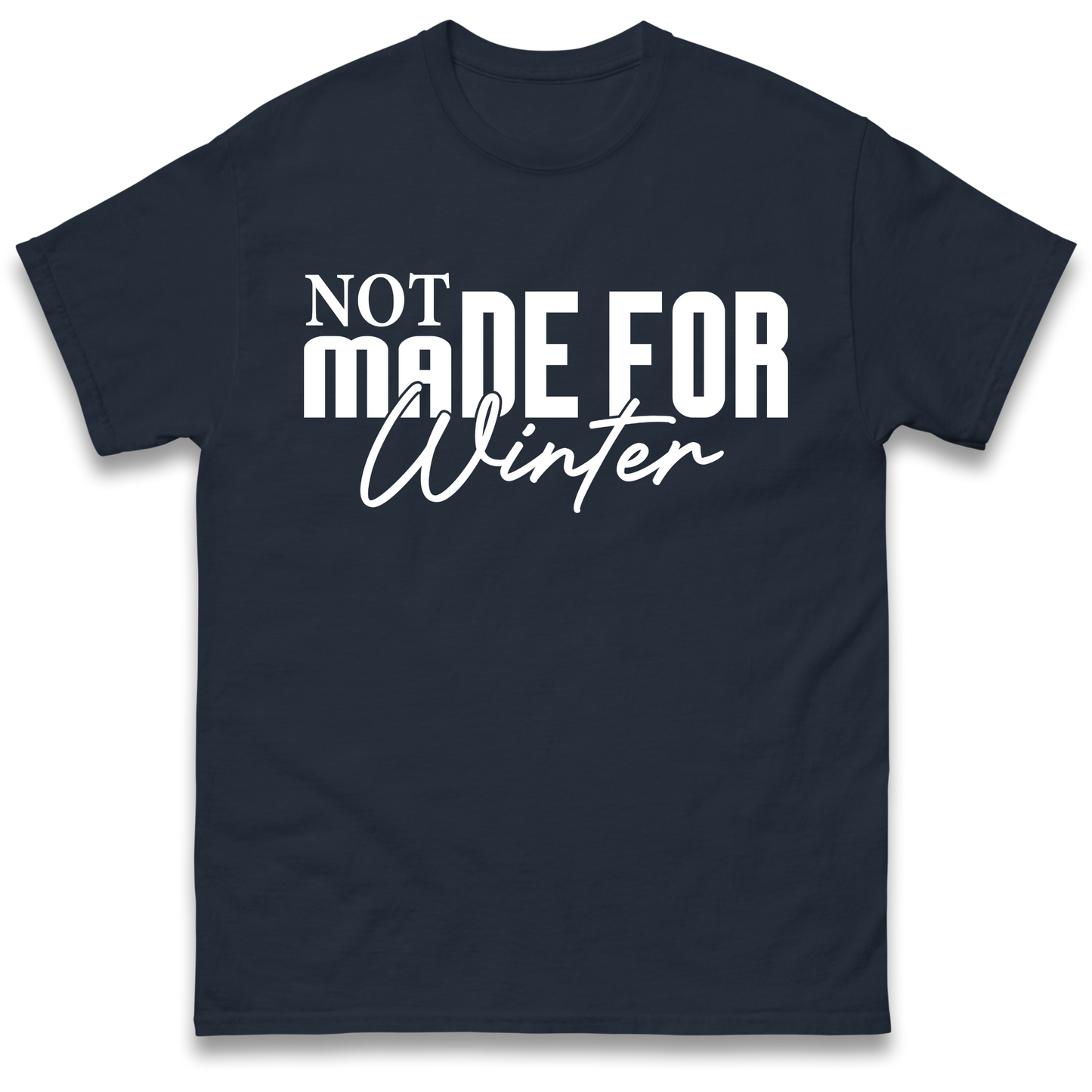 Not Made For Winter Christmas T Shirt