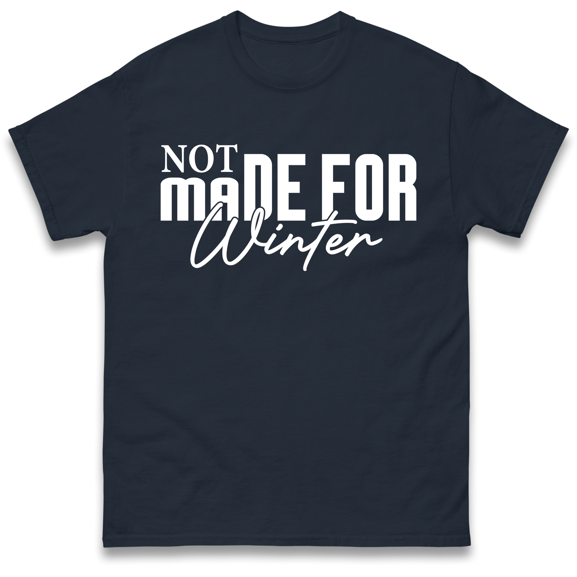Not Made For Winter Christmas T Shirt
