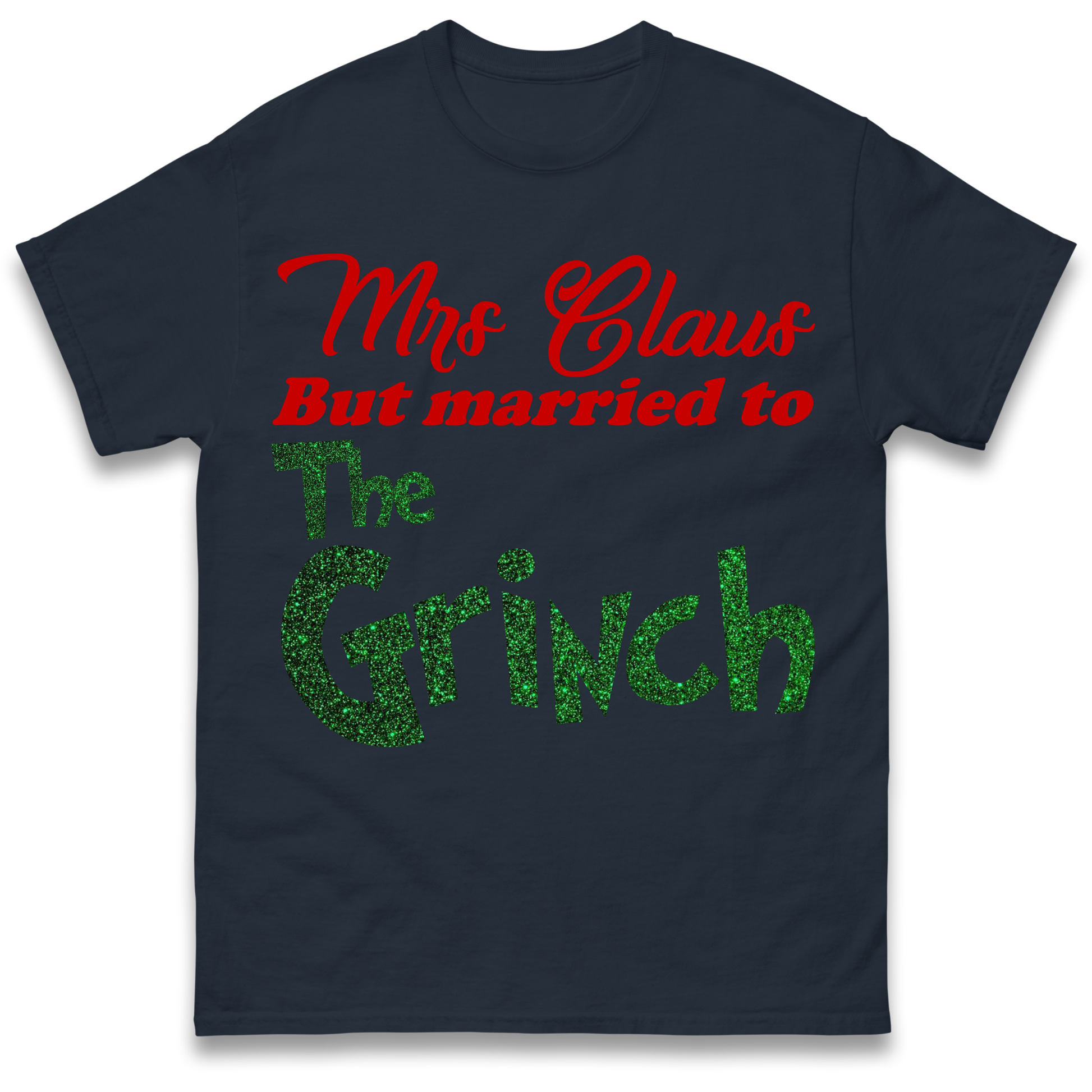 Mrs Claus But Married To The Grinch Christmas T Shirt