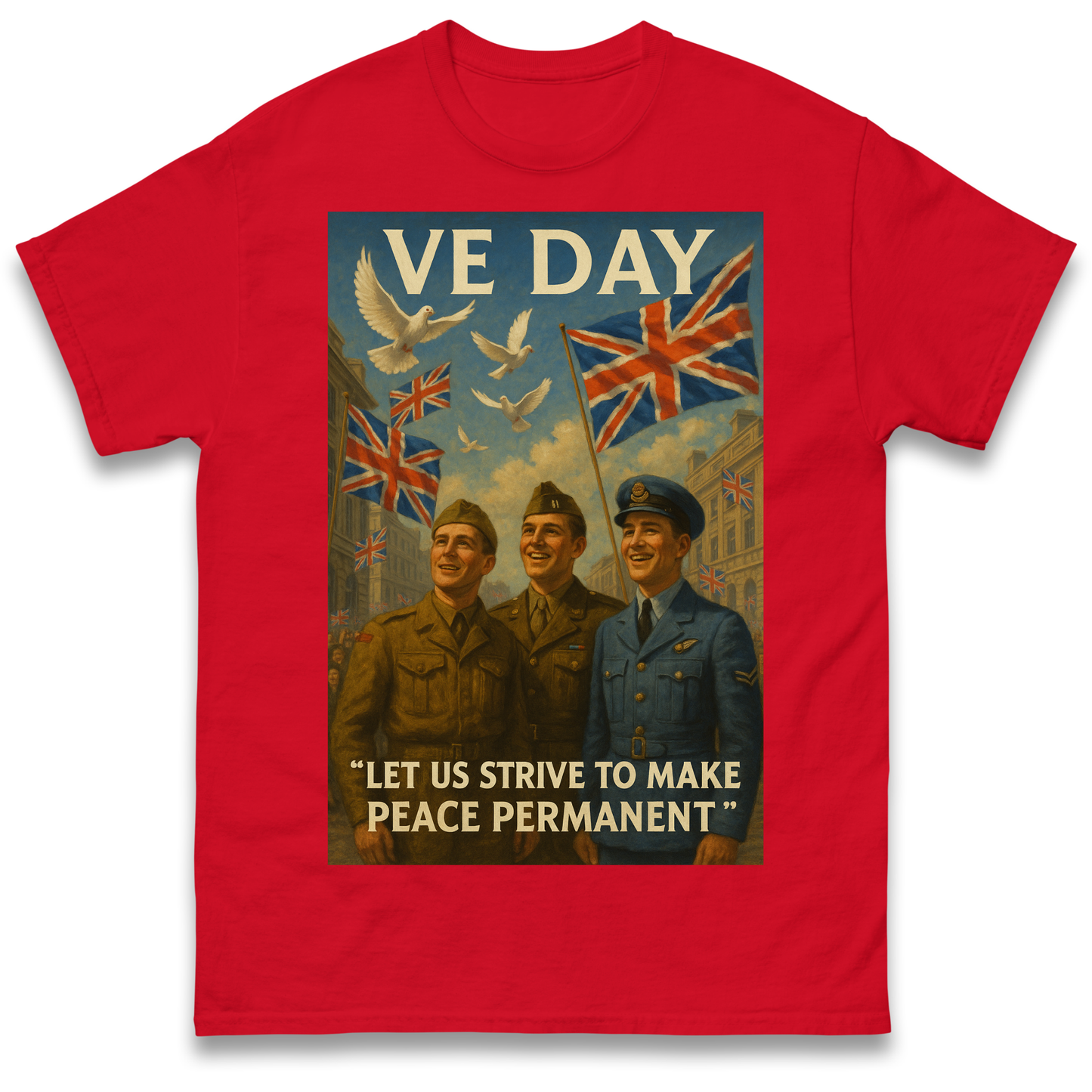VE Day Let Us Strive to Make Peace Permanent T Shirt