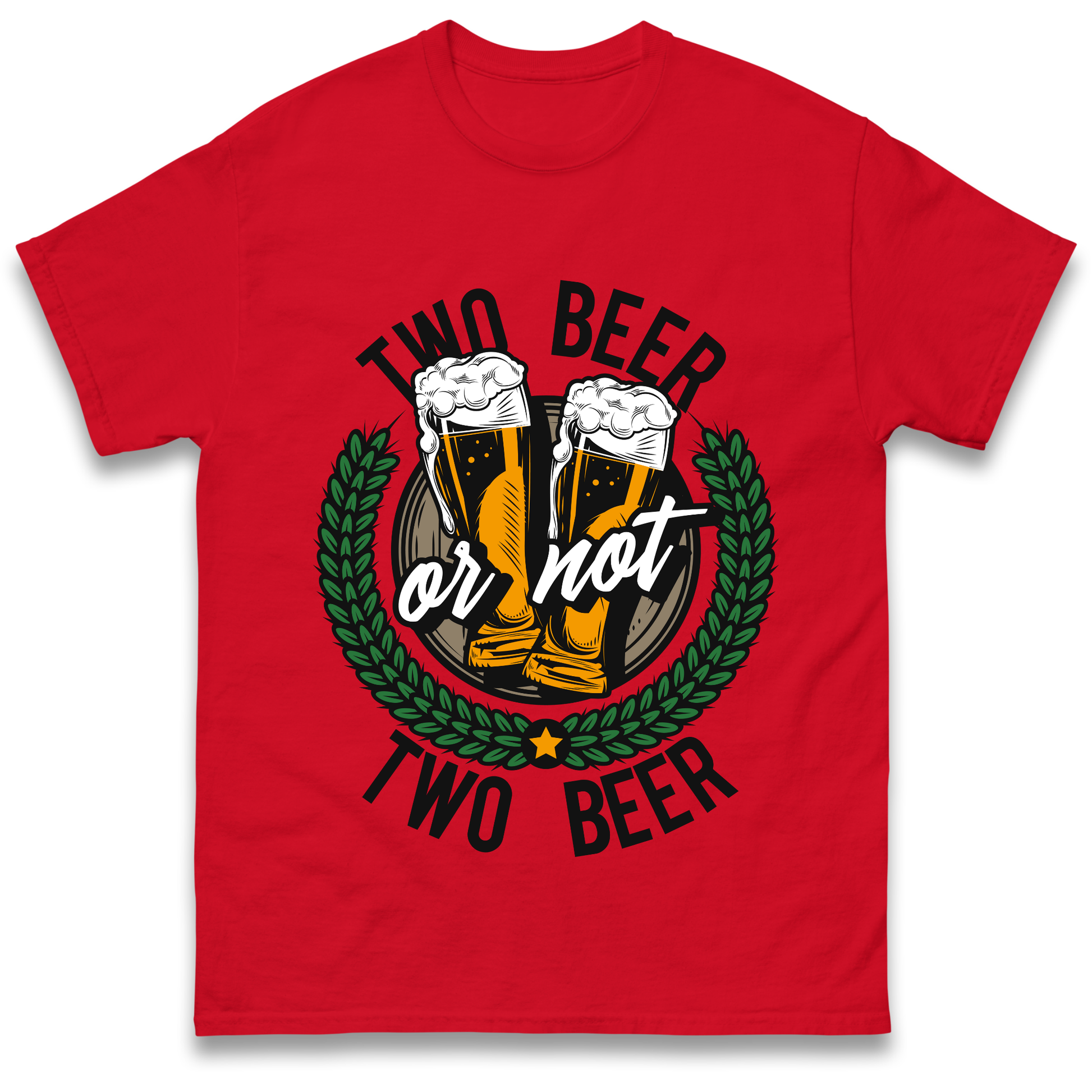 Two Beer or not Two Beer T Shirt