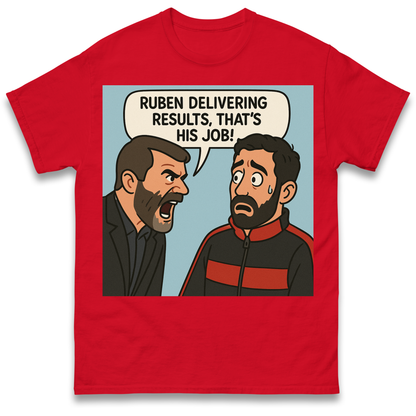 Ruben Delivering Results That's His Job T Shirt