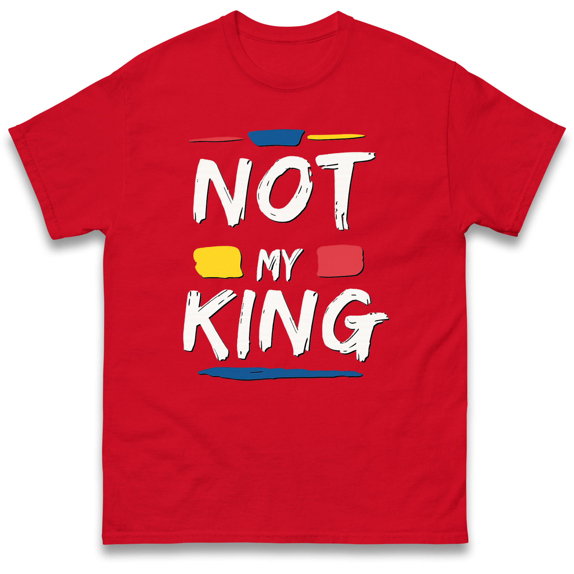 Not My King Protest T Shirt UK