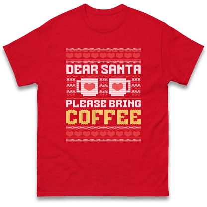 Dear Santa Please Bring Coffee T Shirt