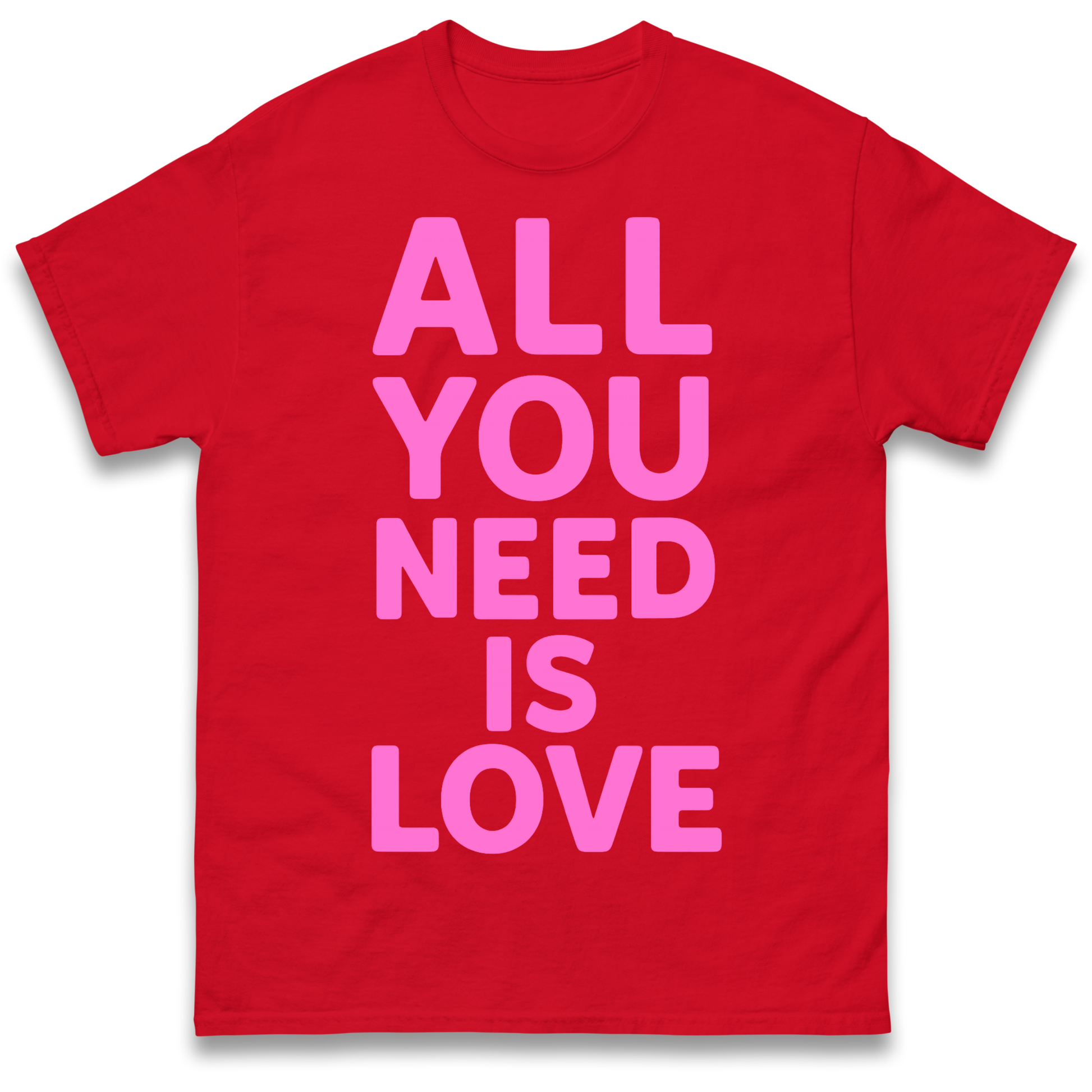 All You Need is Love T Shirt
