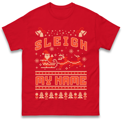 Sleigh My Name Christmas T Shirt